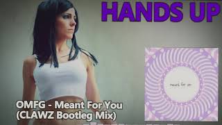 OMFG - Meant For You (CLAWZ Bootleg Mix) [HANDS UP]