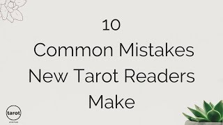 10 common mistakes new tarot readers make