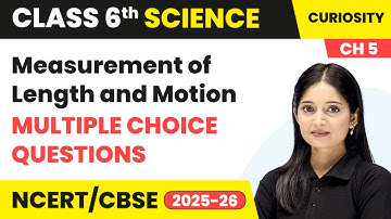 Measurement of Length and Motion - Multiple Choice Questions | Class 6 Science Ch 5 | CBSE 2025-26