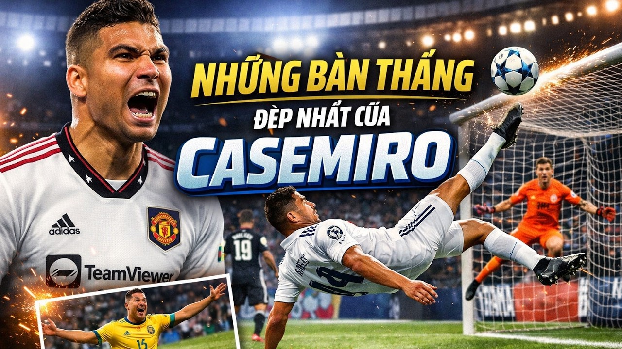 Những Bàn Thắng Đẹp Nhất Của Casemiro