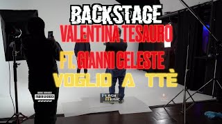 Backstage Valentina Tesauro FT Gianni Celeste - Voglio a tte' 2024