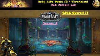 Ruby Life Pools 13 - Season 4 - Tyrannical - Ret Paladin pov - 425K Overall !!