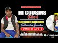 HI COUSINS OFFICIAL AUDIO BY KINYAATA SUREBET KILUNDA JNR HI COUSINS OFFICIAL AUDIO BY KINYAATA SUREBET KILUNDA JNR