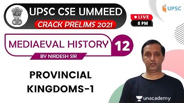 UPSC CSE 2021 | Medieval History by Nirdesh Kumar | Provincial Kingdoms-1