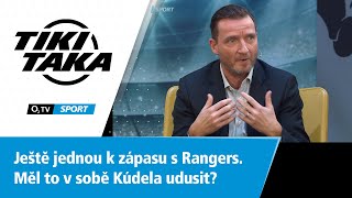 TIKI-TAKA: Ještě jednou k Rangers. Měl to v sobě Kúdela udusit?