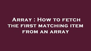 Array : How to fetch the first matching item from an array