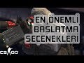 CS:GO'DA BAŞLATMA SEÇENEKLERI !!! FPS BOOST