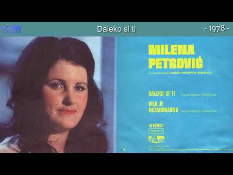 Milena Petrovic - Daleko si ti - (Audio 1978)