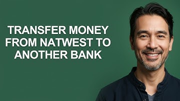 Transfer Money From Natwest To Another Bank - KevinHowTo