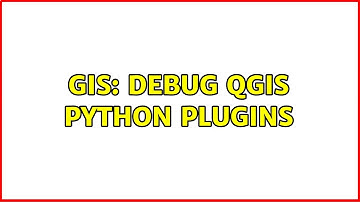 GIS: Debug QGIS python plugins