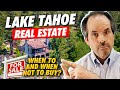 LAKE TAHOE REAL ESTATE - When to and When Not to Buy