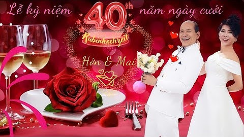 KỶ NIỆM 40 NĂM NGÀY CƯỚI