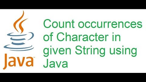 Count occurrences of Character in String in Java