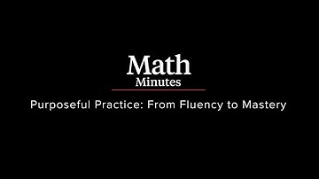 Math Minutes - Purposeful Practice: From Fluency to Mastery