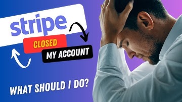 Stripe closed my account. What should I do now?