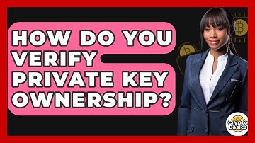 How Do You Verify Private Key Ownership? - CryptoBasics360.com