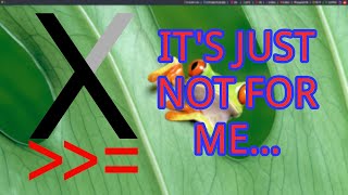 Why I'm Leaving Xmonad...