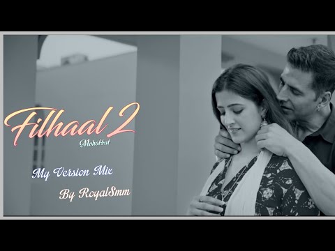 Filhaal2 Mohobbat Remix | My Version Mix | Filhaal2 Remix | RoyalSmm | BPraak Songs | AKumar |