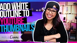 How To Add WHITE OUTLINE On THUMBNAIL Using Canva