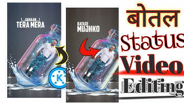 बोतल Attitude Whatsapp status Video Editing - New Trending Style Status Kaise Banaye - In kinemaster