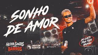 Heitor Santos - Sonho de Amor (HS NOS BAIRROS)