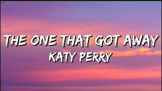 Katy Perry - The One That Got Away // Lyrics