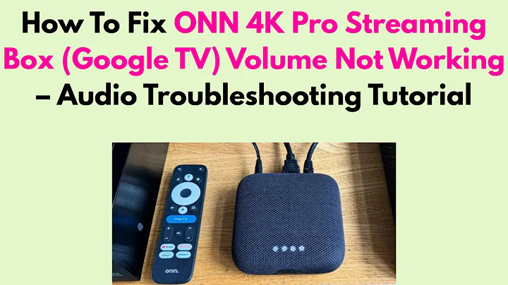 How To Fix ONN 4K Pro Streaming Box (Google TV) Volume Not Working – Audio Troubleshooting Tutorial
