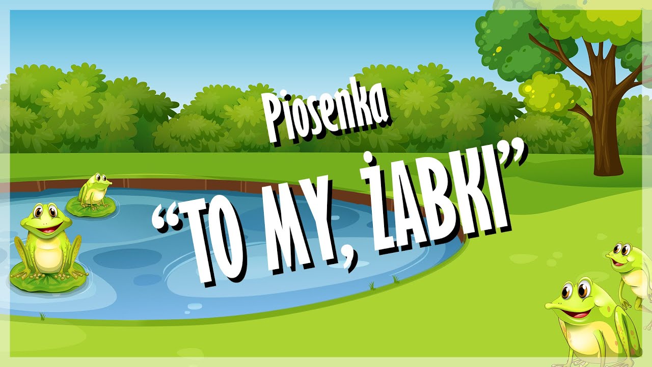 Pajacyk Piosenka Dla Dzieci Tekst Piosenka dla dzieci - „To my, żabki” || Wiosna - YouTube