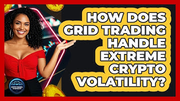 How Does Grid Trading Handle Extreme Crypto Volatility? - Crypto Trading Strategists