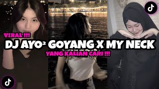 DJ AYO AYO AYO GOYANG DUMANG X MY NECK MY BACK VIRAL TIKTOK TERBARU 2024