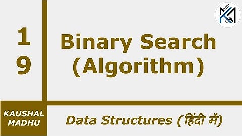 Binary Search Algorithm [Hindi] | Kaushal Madhu