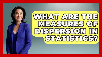 What Are The Measures Of Dispersion In Statistics? - The Friendly Statistician