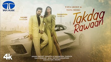 Takdaa Rawaan (Video) Sachet Tandon, Parampara Tandon | Kumaar, Adil Shaikh | TATA MUSIC