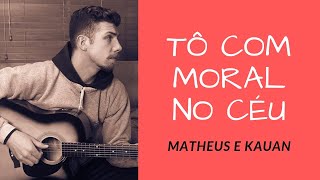 Tô Com Moral no Céu - Matheus e Kauan (Oscar Wawrick cover)