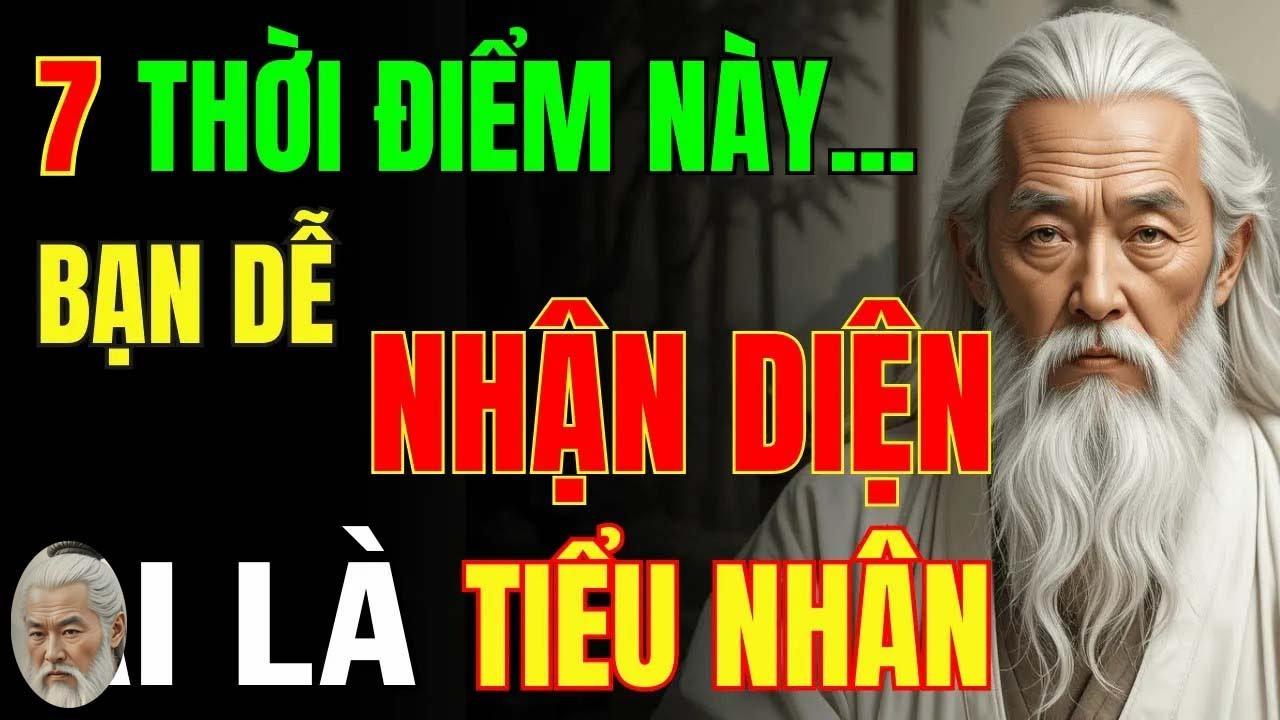 Cổ Nhân Dạy Thời Điểm Này, Kẻ Tiểu Nhân Dễ LỘ DIỆN Nhất Triết Lý Cuộc ...