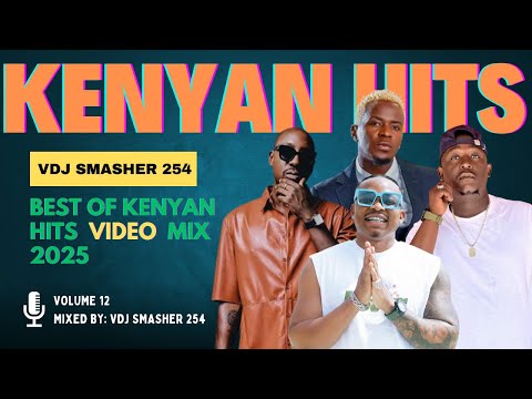 BEST KENYAN HITS VIDEO MIX 2025 VDJ SMASHER 254 VOL 12 DONJO MABER BIEN WAKADINALI TIKI TAKO