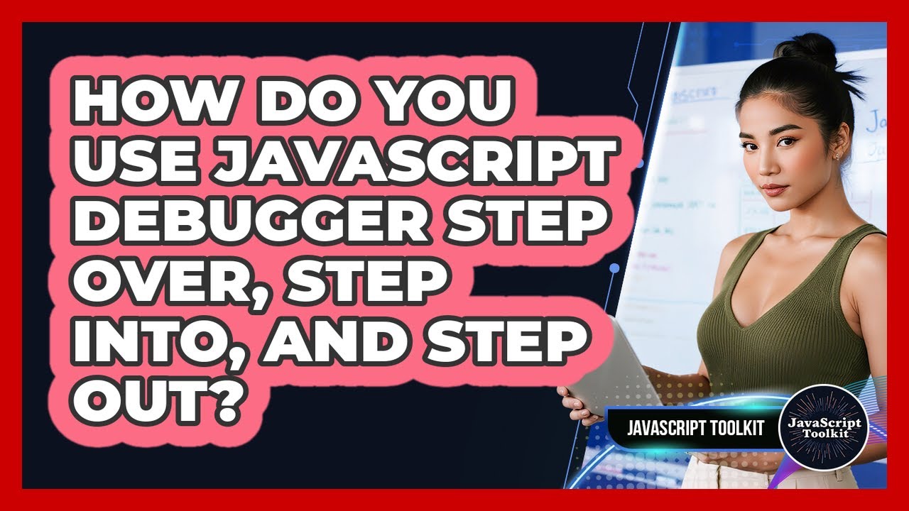 How Do You Use JavaScript Debugger Step Over, Step Into, And Step Out ...