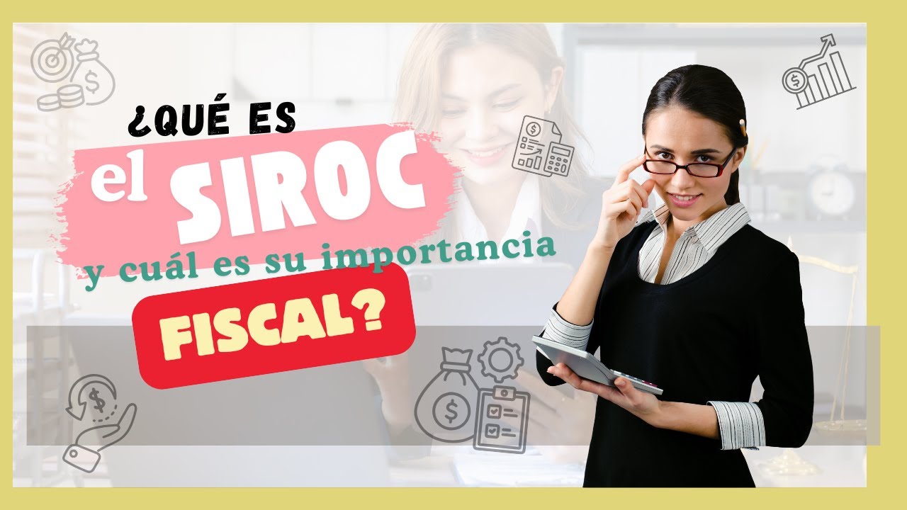 SIROC: ¿Qué es y cuál es su importancia en materia fiscal?
