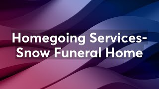 Homegoing Services- Snow Funeral Home