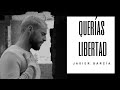 QUERÍAS LIBERTAD - JAVIER GARCÍA