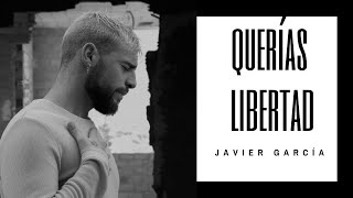 Miniatura de "QUERÍAS LIBERTAD - JAVIER GARCÍA"