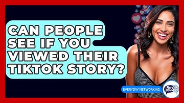 Can People See If You Viewed Their TikTok Story? - Everyday-Networking