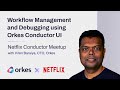 Workflow management and debugging using orkes conductor ui
