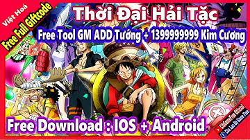 《Mobile》Hải Tặc Mobile VH - Free Tool GM ADD Tướng + Full CODE VIP - v2023 NEW - IOS & Android #2572