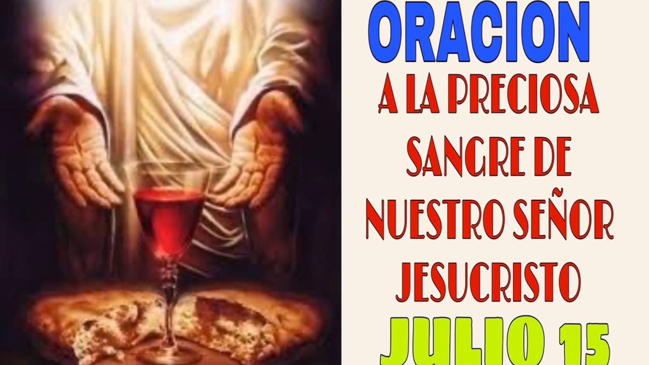JULIO 15 ORACION A LA PRECIOSA SANGRE DE NUESTRO SENOR JESUCRISTO - YouTube
