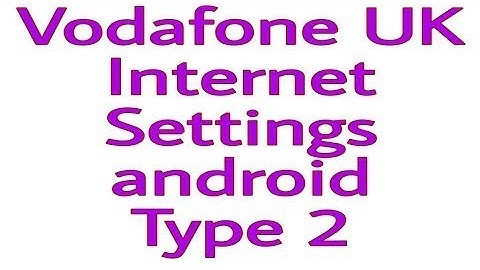 Vodafone UK  Wap APN Mobile Data and MMS Internet Settings in 2 min on any Android Device