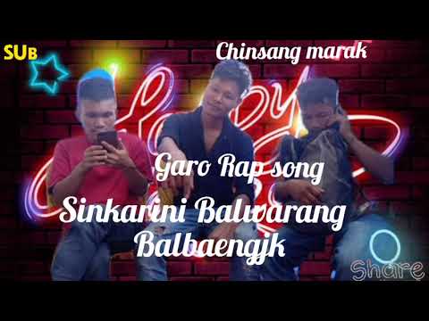 New garo rap song Sinkarini Balwarang balbaengjk  Chinsang marak