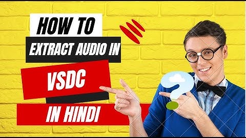 VSDC Tutorial: How To Extract Audio from Video Files in VSDC in Hindi #vsdcfreevideoeditor #vsdc