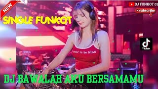 DJ BAWALAH AKU BERSAMAMU || DJ VIRAL TIKTOK || DJ FUNKOT 01 ▶️