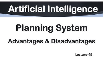 Lec-49 | Advantages & Disadvantages of Planning System in AI | AI Tutorial in English